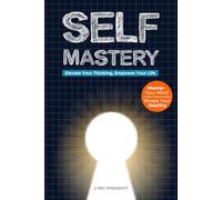 Self Mastery: Elevate Your Thinking, Empower Your Life