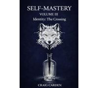 Self-Mastery: Volume III Identity: The Crossing