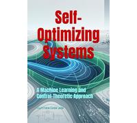 Self-Optimizing Systems: A Machine Learning and Control-Theoretic Approach