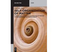 Self-organization of Matter: A Dialectical Approach on Evolution of Matter in the Microcosm and Macrocosmos