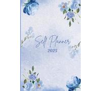 Self-Planner Dated, 2025 Journal: A Yearlong notebook with 104 pages worth of weekly planning and note paper for Teens, Adults, and Seniors