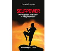 Self-power. Psicologia della motivazione e della performance