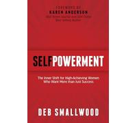 Self Powerment: The Inner Shift for High-achieving Women Who Want More Than Just Success