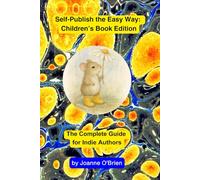 Self-Publish the Easy Way: Children's Book Edition: The Complete Guide for Indie Authors