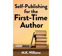 Self-Publishing for the First-Time Author: 1