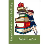 Self-publishing: guida pratica di Simone Moretti, 2014, Youcanprint