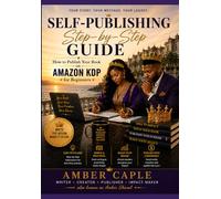 SELF-PUBLISHING STEP-BY-STEP GUIDE: HOW TO PUBLISH YOUR BOOK ON AMAZON KDP FOR BEGINNERS