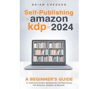 Brian Chesson Self-Publishing to Amazon KDP in 2024 - A Beginner's G (Tascabile)
