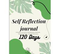 Self - Reflection: A Daily Journal for Self-Awareness, Positive Thinking, and Emotional Well-Being