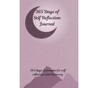 Self Reflection Journal: Rediscover yourself and get to know you: 365 days of prompts for self reflection and discovery