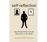 Self-Reflection: Many Worlds Within The Self, Many Selves In The World