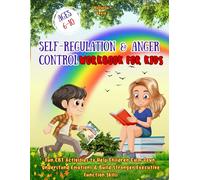 SELF-REGULATION & ANGER CONTROL WORKBOOK FOR KIDS: Fun CBT Activities to Help Children Calm Down, Understand Emotions & Build Stronger Executive Function Skills
