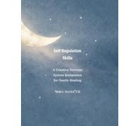 Self-Regulation Skills: A Creative Nervous System Companion for Gentle Healing