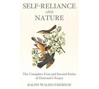 Self-Reliance and Nature: The Complete First and Second Series of Emerson's Essays