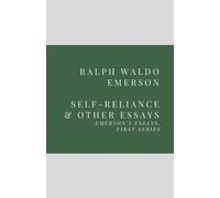 Self-Reliance and Other Essays: Emerson’s Essays, First Series