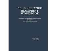 Self Reliance Blueprint Workbook: Rebuilding Self-Trust and Creating Healthy Boundaries After Difficult Relationships