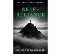 Self-Reliance: The Original 1841 Essay with Plain-Language Translation, Modern Annotations, and Stoic Wisdom for Independent Thinking