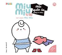 Self-Reliant Miu Miu, Putting on Clothes: A Bilingual Vietnamese-English Children's Book on Learning to Get Dressed, Building Independence, and Developing Self-Care Skills for Toddlers (Ages 1-6)