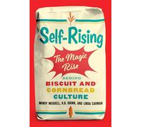 Self-rising: The Magic Rise Behind Biscuit and Cornbread Culture