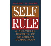 Self-Rule: A Cultural History of American Democracy