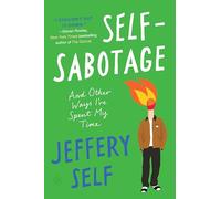 Self-Sabotage: And Other Ways I’ve Spent My Time