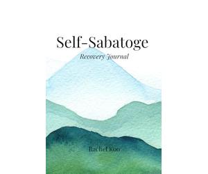 Self Sabotage Recovery Journal