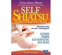 Self shiatsu. Secondo i principi di Zen Shiatsu