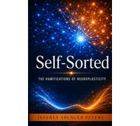 Self-Sorted: The Ramifications of Neuroplasticity