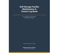 Self-Storage Facility Maintenance & Tenant Log Book: The Complete Property Management Operations Journal for Unit Inspections, Site Walk-Throughs, and Repair Tracking