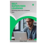 Self-Supervised Learning: Extracting Value from Unlabeled Data