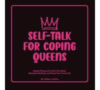 Self-Talk for Coping Queens: Simple Phrases to Calm Your Mind, Stop Overthinking, and Keep Your Crown On