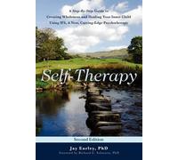 Self-Therapy: A Step-By-Step Guide to Creating Wholeness and Healing Your ...