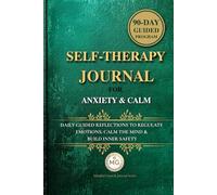 Self-Therapy Journal for Anxiety & Calm: A 90-Day Guided CBT & Mindfulness Program for Thought and Emotion Regulation (color printing)