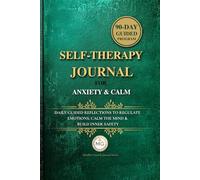 Self-Therapy Journal for Anxiety & Calm: A 90-Day Guided CBT & Mindfulness Program for Thought and Emotion Regulation (B&W printing)