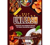 SELF WARRIOR UNLEASH: Unleash the warrior within to fight for better health