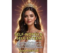 Self-Worth & Self-Esteem: A Step-by-Step Workbook to Build Confidence, Strengthen Self-Respect, and Reclaim Your Self-Love