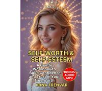 Self-Worth & Self-Esteem: A Step-by-Step Workbook to Build Confidence, Strengthen Self-Respect, and Reclaim Your Self-Love