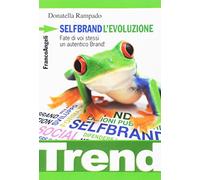 Selfbrand. L'evoluzione. Fate di voi stessi un autentico brand!