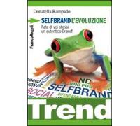 Selfbrand. L'evoluzione. Fate di voi stessi un autentico brand!