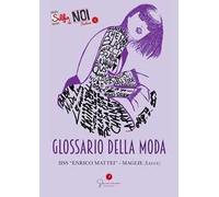 Selfie di noi Fashion. Glossario della Moda. Vol. 1: I.I.S. Enrico Mattei. Maglie, Lecce..