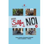 Selfie di noi. Vol. 19: Liceo classico «Giuseppe Colasanti» Civita Castellana (Viterbo)