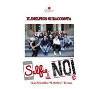 Selfie di noi. Vol. 30: Liceo «Delfico» Teramo.
