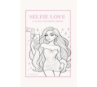 Selfie Love: A Luxe Coloring Book