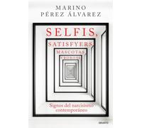 Selfis, satisfyers, mascotas y robots: Signos del narcisismo contemporáneo