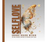 SELFLOVE : CHANGE BEGINS WITHIN: 30 Day Guided Journal To Unlock Self-Love