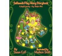 Selfseeds Play Along Storybook: A playful journey--Joy. Simple. Alive.