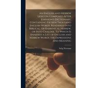 Selig Newman An English and Hebrew Lexicon Composed After Joh (Copertina rigida)