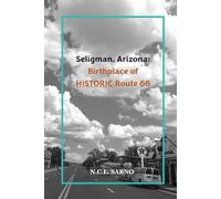 Seligman, Arizona: Birthplace of HISTORIC Route 66