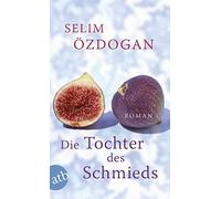 Selim Özdogan Die Tochter des Schmieds: Roman (Tascabile)
