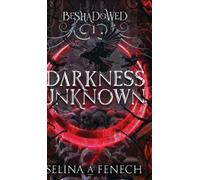 Selina A Fenech Darkness Unknown (Copertina rigida) Beshadowed
